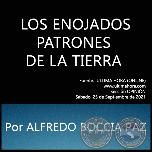  LOS ENOJADOS PATRONES DE LA TIERRA - Por ALFREDO BOCCIA PAZ - Sábado, 25 de Septiembre de 2021